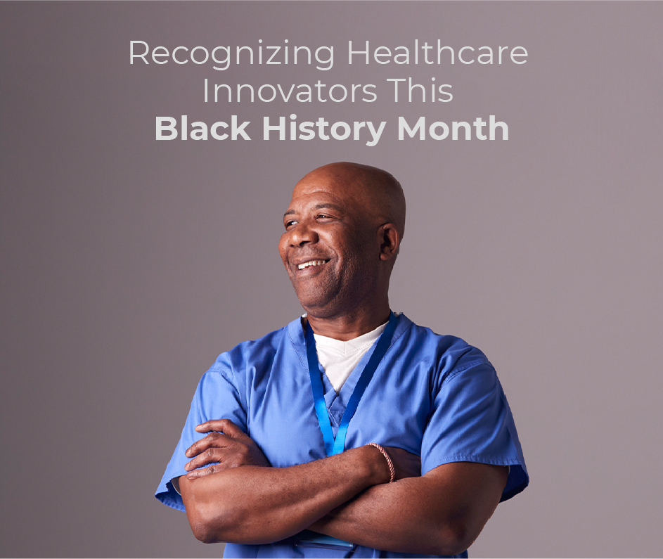 Recognizing Healthcare Innovators this Black History Month