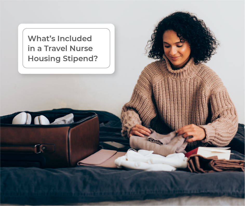 Whats included in a Travel Nurse Housing Stipend